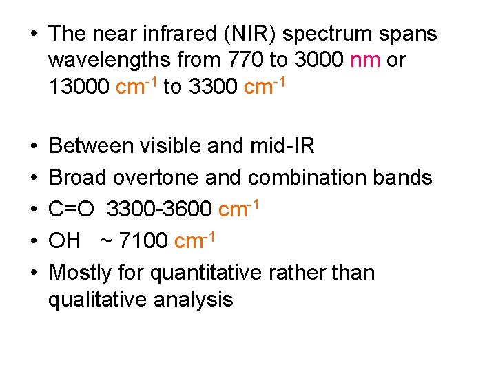  • The near infrared (NIR) spectrum spans wavelengths from 770 to 3000 nm