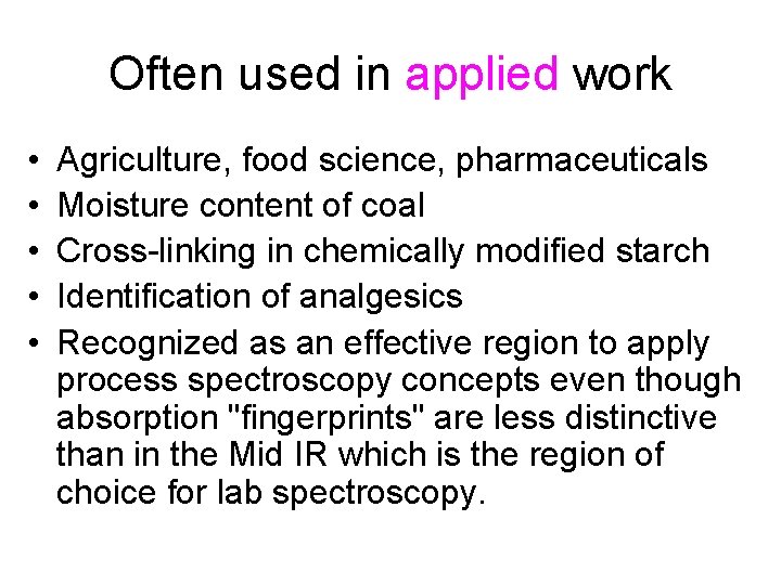 Often used in applied work • • • Agriculture, food science, pharmaceuticals Moisture content