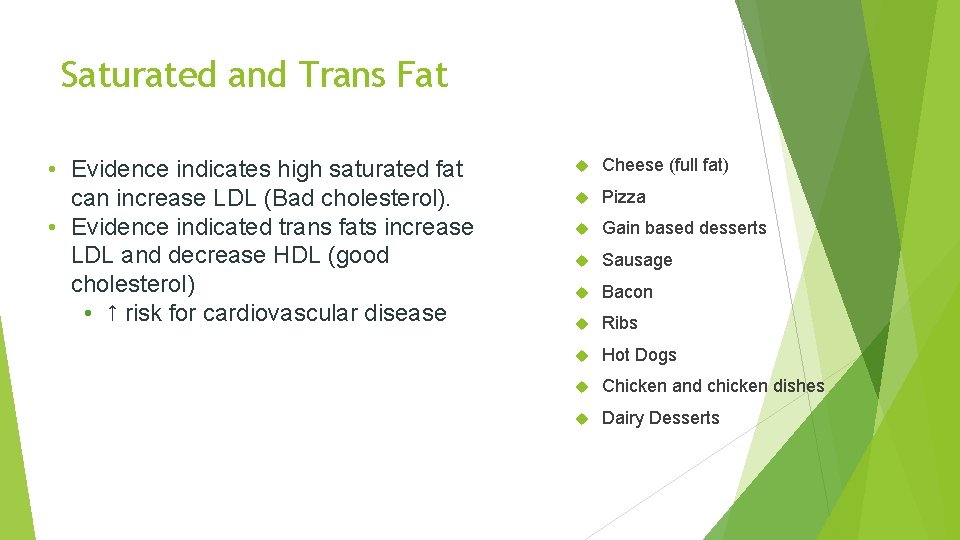 Saturated and Trans Fat • Evidence indicates high saturated fat can increase LDL (Bad