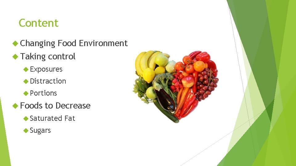 Content Changing Taking Food Environment control Exposures Distraction Portions Foods to Decrease Saturated Sugars