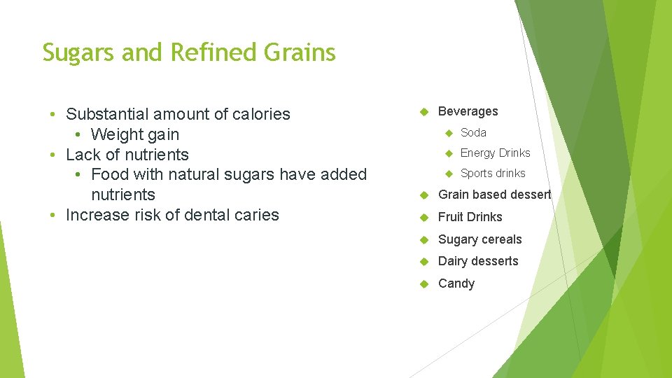 Sugars and Refined Grains • Substantial amount of calories • Weight gain • Lack