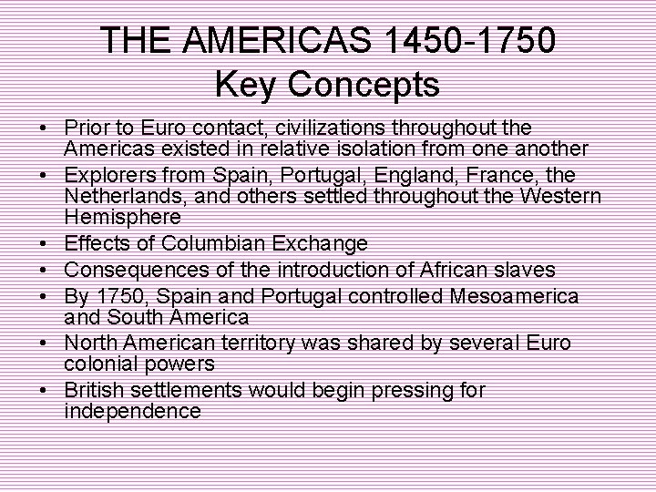 THE AMERICAS 1450 -1750 Key Concepts • Prior to Euro contact, civilizations throughout the