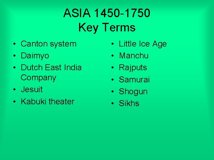 ASIA 1450 -1750 Key Terms • Canton system • Daimyo • Dutch East India