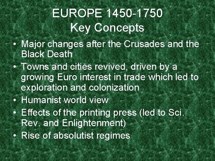 EUROPE 1450 -1750 Key Concepts • Major changes after the Crusades and the Black