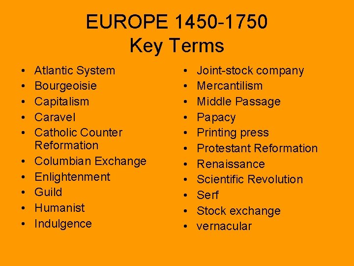 EUROPE 1450 -1750 Key Terms • • • Atlantic System Bourgeoisie Capitalism Caravel Catholic