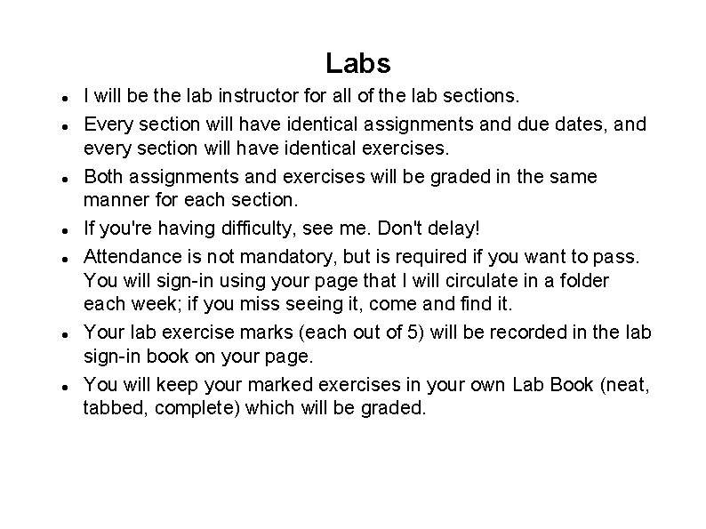 Labs I will be the lab instructor for all of the lab sections. Every