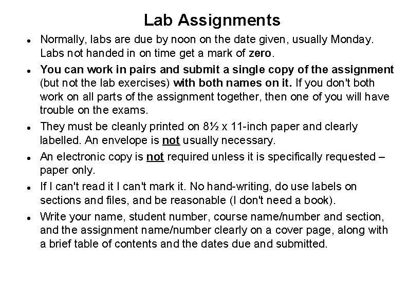 Lab Assignments Normally, labs are due by noon on the date given, usually Monday.