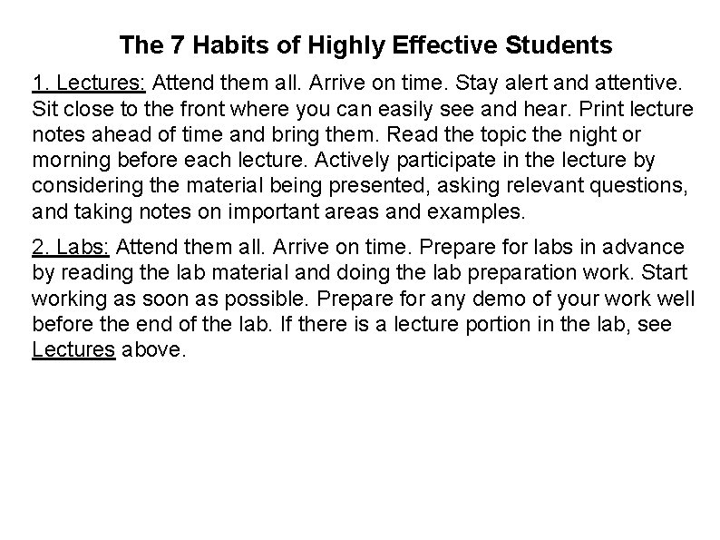 The 7 Habits of Highly Effective Students 1. Lectures: Attend them all. Arrive on