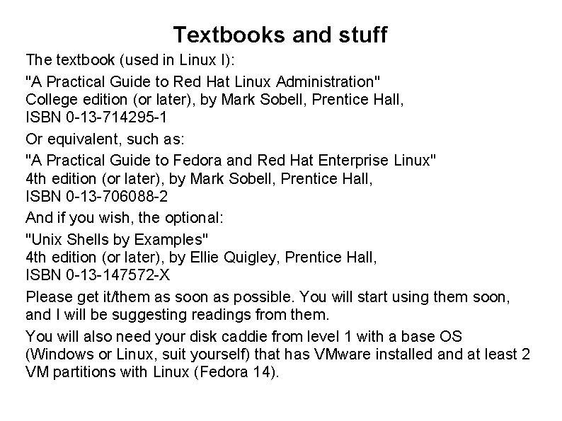 Textbooks and stuff The textbook (used in Linux I): "A Practical Guide to Red