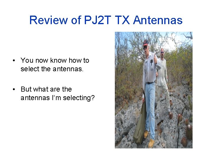 Review of PJ 2 T TX Antennas • You now know how to select