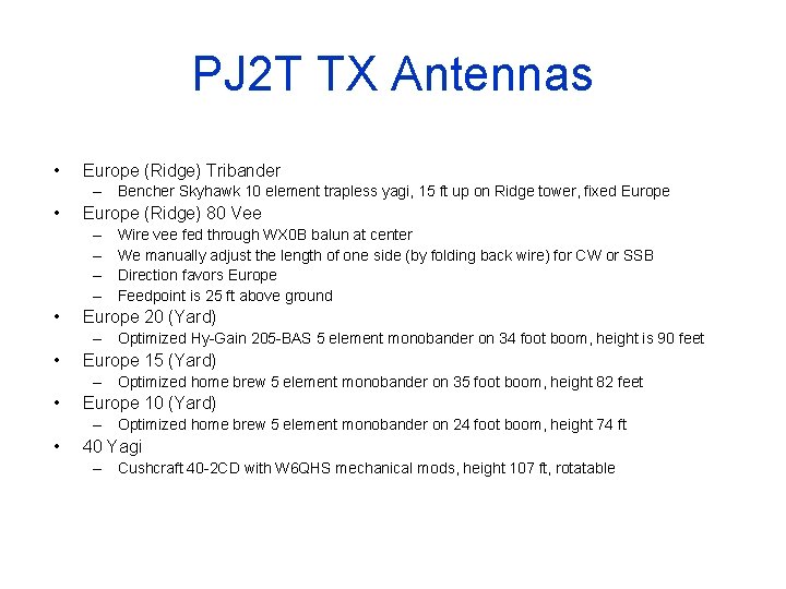 PJ 2 T TX Antennas • Europe (Ridge) Tribander – Bencher Skyhawk 10 element PJ 2 T TX Antennas • Europe (Ridge) Tribander – Bencher Skyhawk 10 element