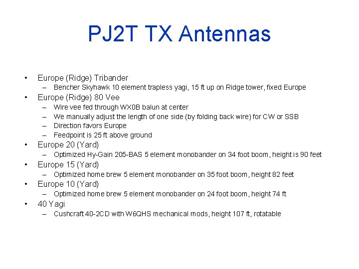 PJ 2 T TX Antennas • Europe (Ridge) Tribander – Bencher Skyhawk 10 element