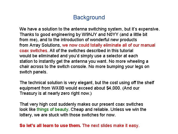 Background We have a solution to the antenna switching system, but it’s expensive. Thanks