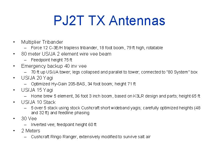 PJ 2 T TX Antennas • Multiplier Tribander – Force 12 C-3 E/H trapless