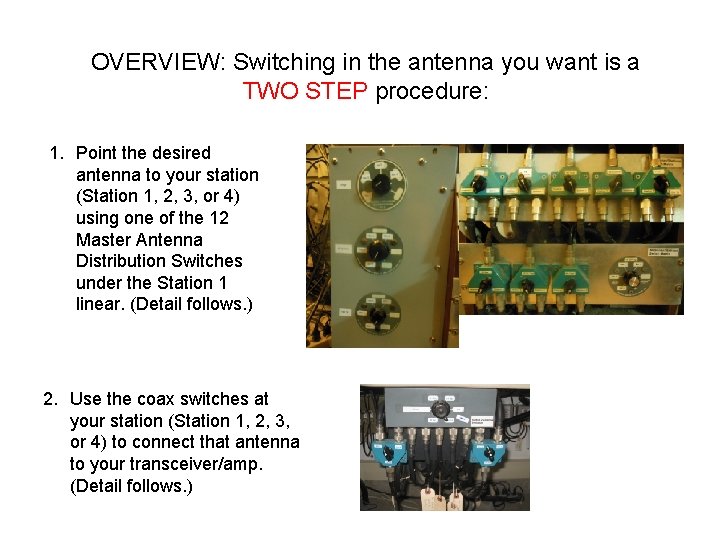 OVERVIEW: Switching in the antenna you want is a TWO STEP procedure: 1. Point OVERVIEW: Switching in the antenna you want is a TWO STEP procedure: 1. Point