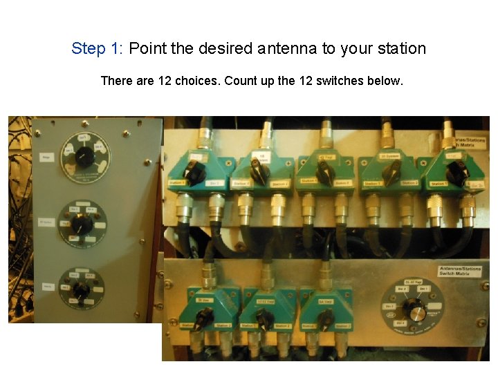 Step 1: Point the desired antenna to your station There are 12 choices. Count