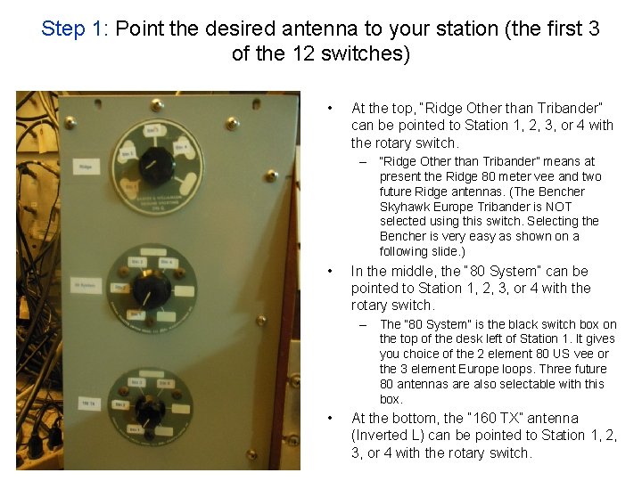 Step 1: Point the desired antenna to your station (the first 3 of the