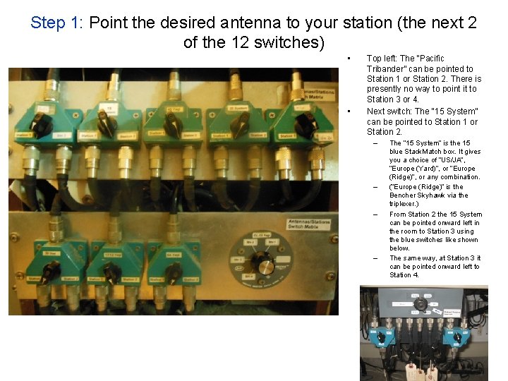 Step 1: Point the desired antenna to your station (the next 2 of the