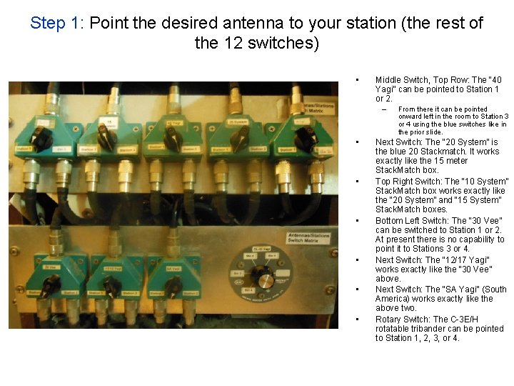 Step 1: Point the desired antenna to your station (the rest of the 12