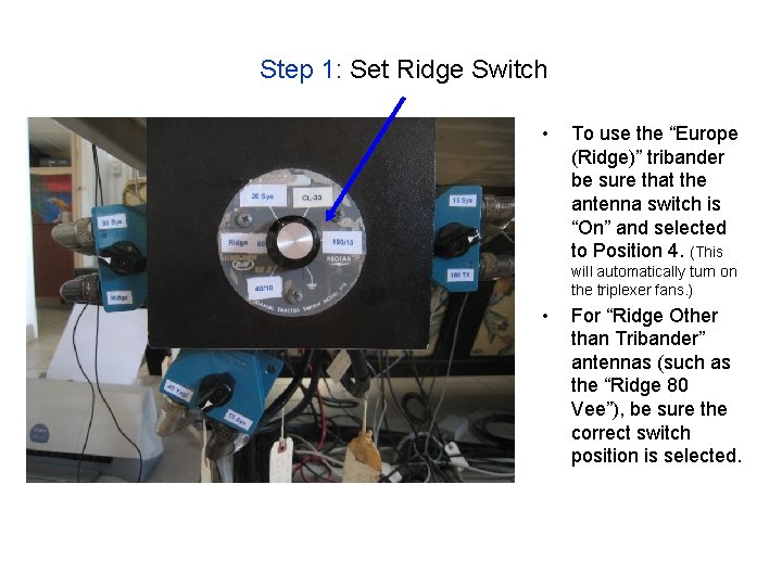 Step 1: Set Ridge Switch • To use the “Europe (Ridge)” tribander be sure