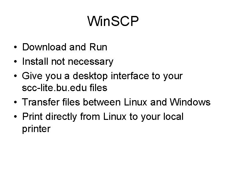 Win. SCP • Download and Run • Install not necessary • Give you a