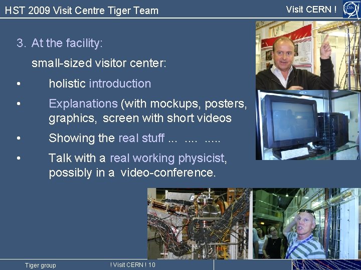 HST 2009 Visit Centre Tiger Team 3. At the facility: small-sized visitor center: •