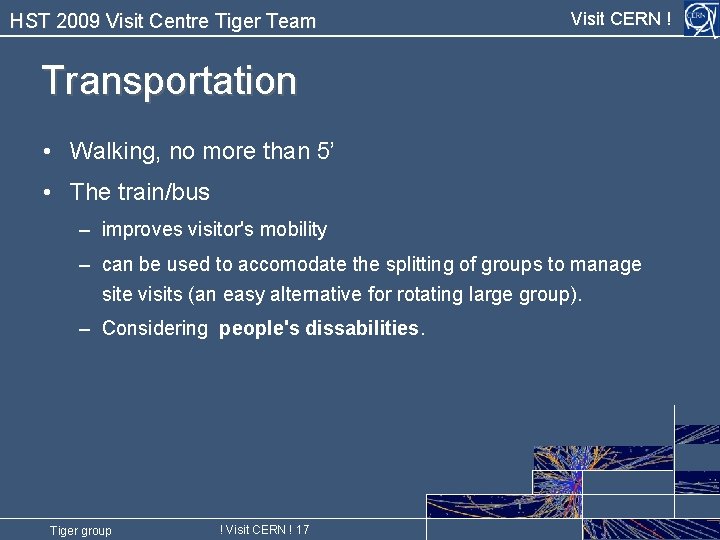 HST 2009 Visit Centre Tiger Team Visit CERN ! Transportation • Walking, no more