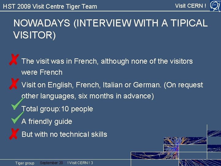 HST 2009 Visit Centre Tiger Team Visit CERN ! NOWADAYS (INTERVIEW WITH A TIPICAL