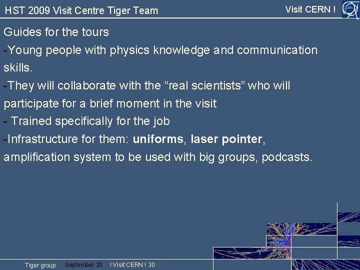 HST 2009 Visit Centre Tiger Team Visit CERN ! Guides for the tours -Young