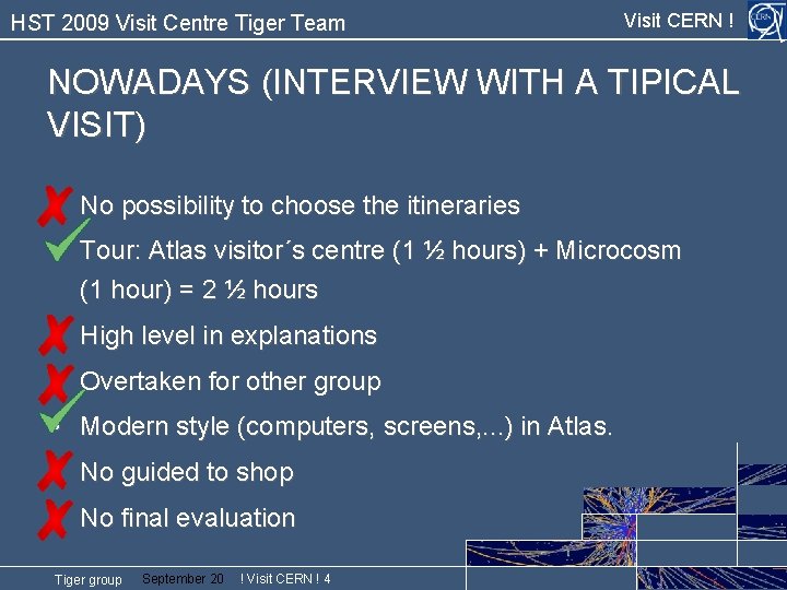 HST 2009 Visit Centre Tiger Team Visit CERN ! NOWADAYS (INTERVIEW WITH A TIPICAL