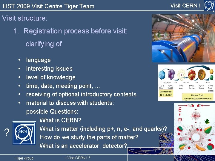 HST 2009 Visit Centre Tiger Team Visit structure: 1. Registration process before visit: clarifying