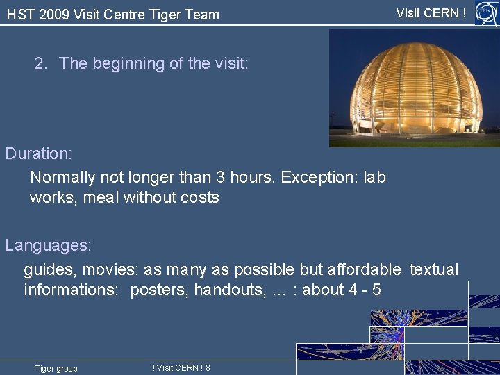 HST 2009 Visit Centre Tiger Team Visit CERN ! 2. The beginning of the