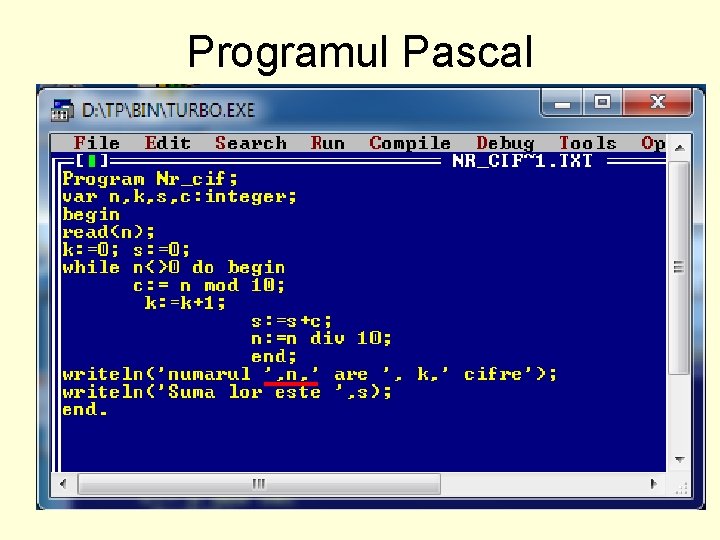 Programul Pascal Programul Pascal