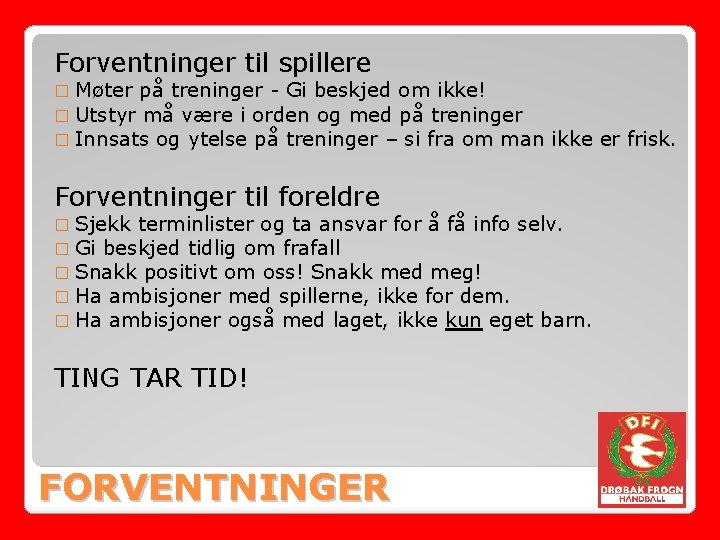 Forventninger til spillere � Møter på treninger - Gi beskjed om ikke! � Utstyr