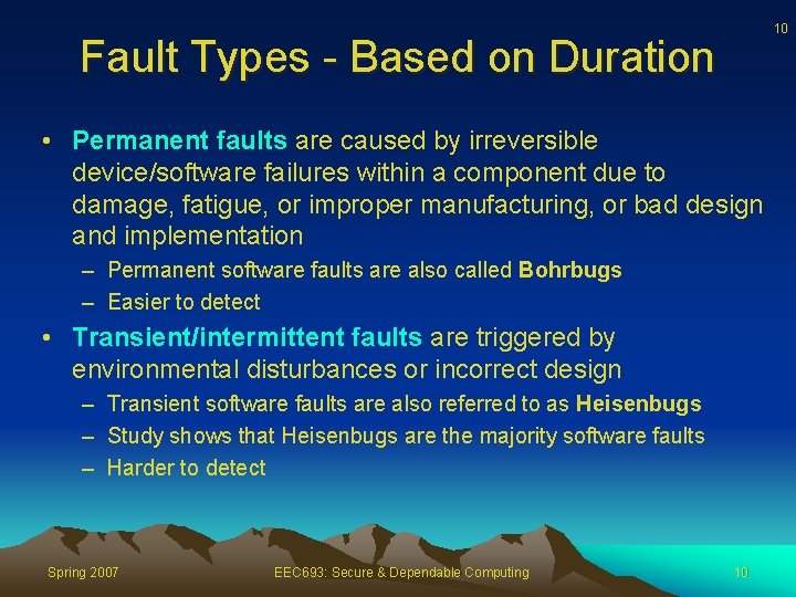 10 Fault Types - Based on Duration • Permanent faults are caused by irreversible