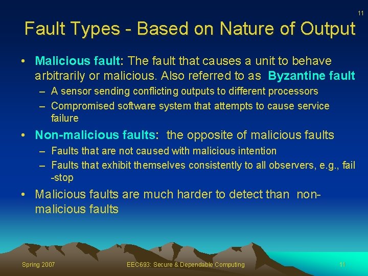 11 Fault Types - Based on Nature of Output • Malicious fault: The fault