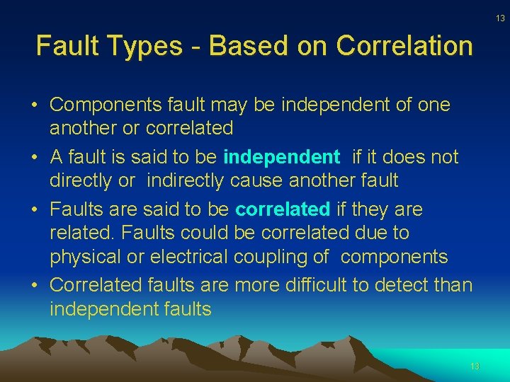 13 Fault Types - Based on Correlation • Components fault may be independent of