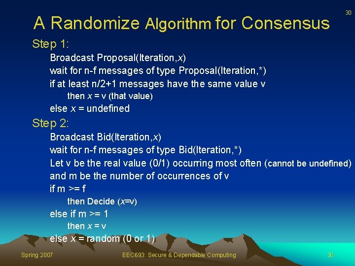 A Randomize Algorithm for Consensus 30 Step 1: Broadcast Proposal(Iteration, x) wait for n-f