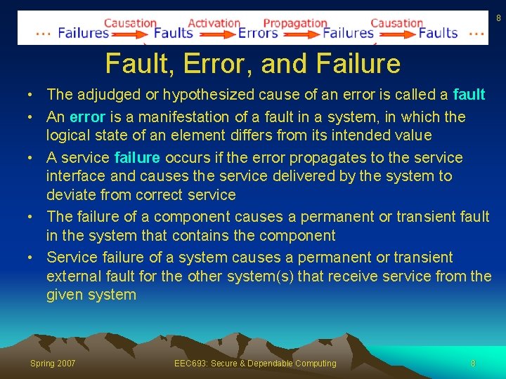 8 Fault, Error, and Failure • The adjudged or hypothesized cause of an error