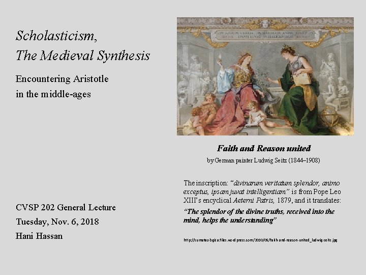 Scholasticism, The Medieval Synthesis Encountering Aristotle in the middle-ages Faith and Reason united by