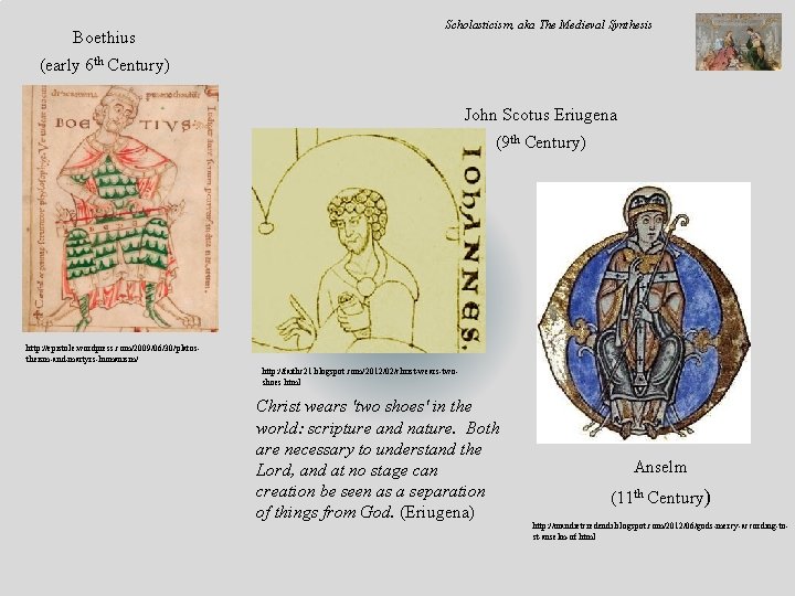 Boethius Scholasticism, aka The Medieval Synthesis (early 6 th Century) John Scotus Eriugena (9