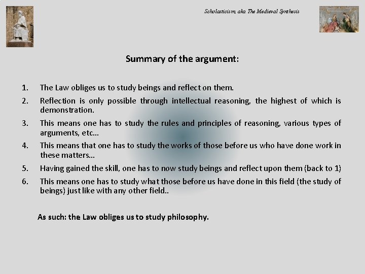 Scholasticism, aka The Medieval Synthesis Summary of the argument: 1. 2. The Law obliges