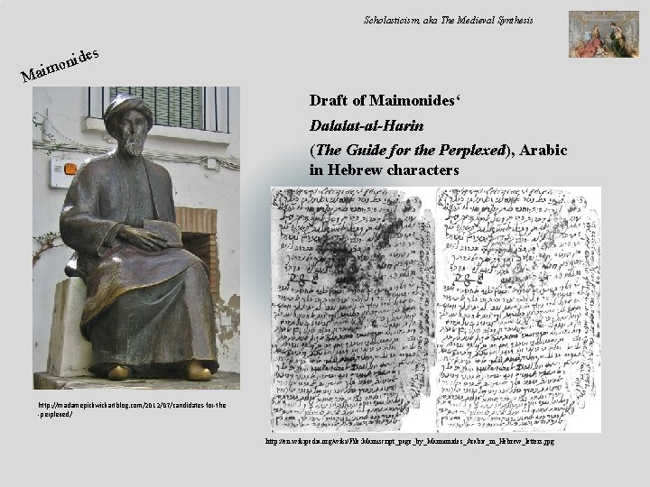 Scholasticism, aka The Medieval Synthesis ides n o aim M Draft of Maimonides‘ Dalalat-al-Harin