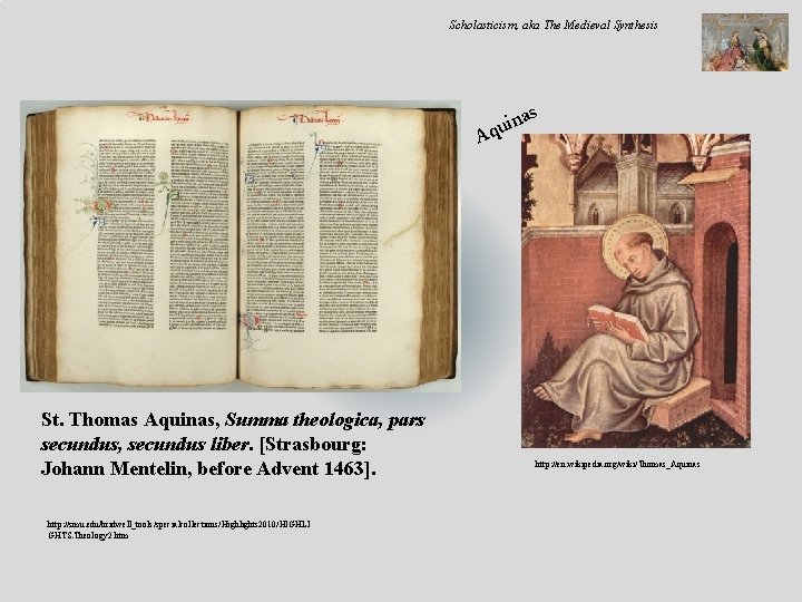 Scholasticism, aka The Medieval Synthesis as n qui A St. Thomas Aquinas, Summa theologica,