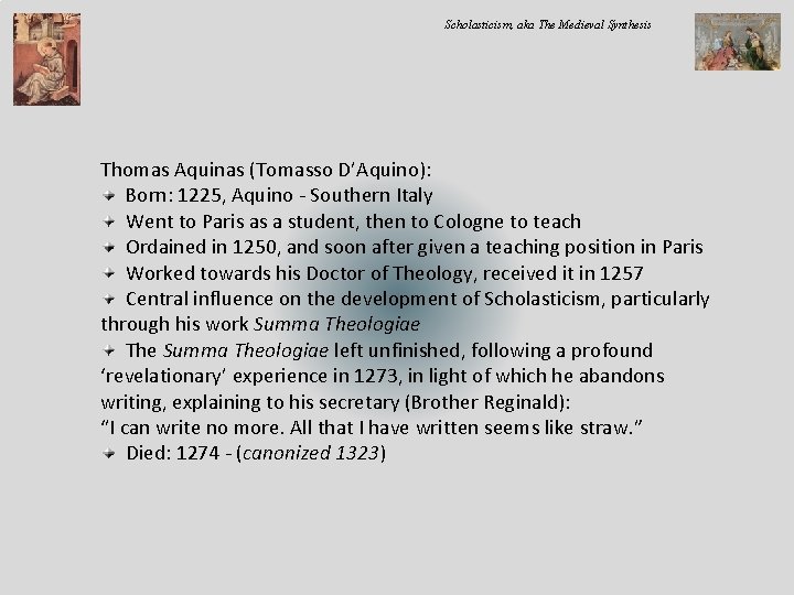 Scholasticism, aka The Medieval Synthesis Thomas Aquinas (Tomasso D’Aquino): Born: 1225, Aquino - Southern