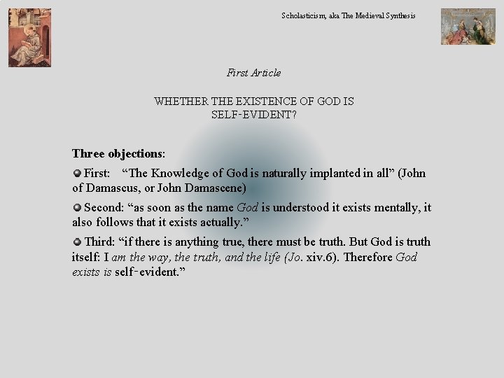 Scholasticism, aka The Medieval Synthesis First Article WHETHER THE EXISTENCE OF GOD IS SELF‑EVIDENT?