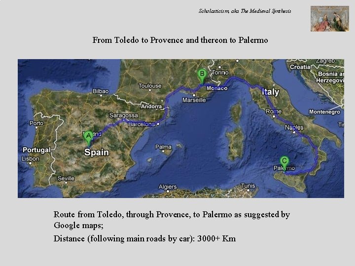 Scholasticism, aka The Medieval Synthesis From Toledo to Provence and thereon to Palermo Route