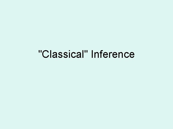 "Classical" Inference 