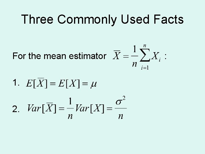 Three Commonly Used Facts For the mean estimator 1. 2. : 