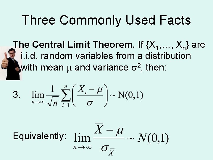 Three Commonly Used Facts The Central Limit Theorem. If {X 1, …, Xn} are